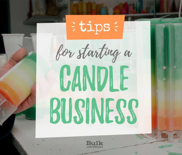 Tips for Starting a Candle Business Bulk Apothecary Blog