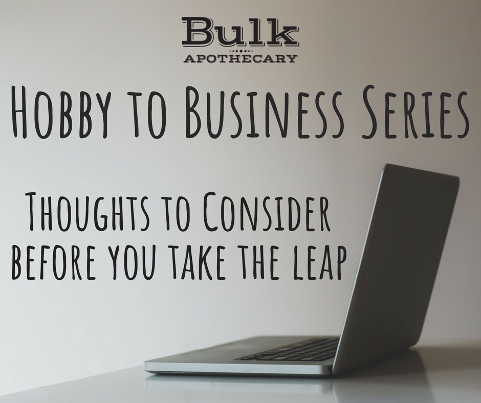 Hobby To Business Series: Thoughts To Consider